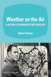 Weather On The Air Â€“ A History Of Broadcast Meteorology