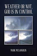 Weather Or Not, God Is In Control