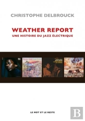 Weather Report : Une Histoire Du Jazz Électrique