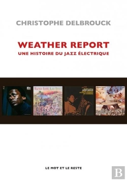 Bertrand.pt - Weather Report : Une Histoire Du Jazz Électrique