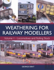 Weathering For Railway Modellers Volume 1