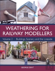 Weathering For Railway Modellers Volume 2