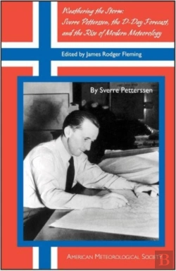 Bertrand.pt - Weathering The Storm Â€“ Sverre Petterssen, The Dâ€“Day Forecast, And The Rise Of Modern Meteorology