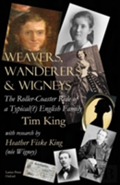 Weavers, Wanderers & Wigneys: The Roller-Coaster Ride Of A Typical(?) English Family