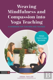 Weaving Mindfulness And Compassion Into Yoga Teaching