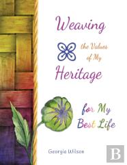 Weaving The Values Of My Heritage For My Best Life