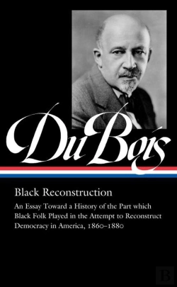 Bertrand.pt - W.E.B. Du Bois: Black Reconstruction (Loa #350)