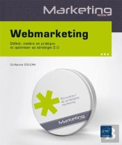 Webmarketing - Definir, Mettre En Pratique Et Optimiser Sa Strategie 2.0