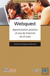 Webquest. Aproximación Práctica Al Uso De Internet En El Aula