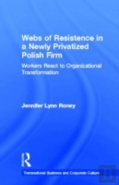 Webs Of Resistence In A Newly Privatized Polish Firm