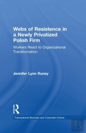 Webs Of Resistence In A Newly Privatized Polish Firm