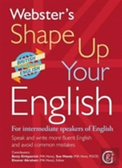 Webster'S Shape Up Your English: For Intermediate Speakers Of English, Speak And Write More Fluent English And Avoid Common Mistakes