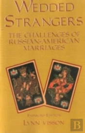 Wedded Strangers: The Challenges Of Russian-American Marriages