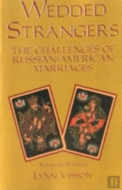Bertrand.pt - Wedded Strangers: The Challenges Of Russian-American Marriages