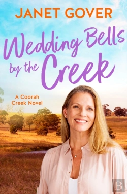 Bertrand.pt - Wedding Bells By The Creek: A New Coorah Creek Novel. Pitch Perfect Romance For Readers Of Karly Lane And Rachael Johns