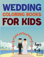Wedding Coloring Book For Kids Ages 4-8