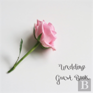 Wedding Guest Book, Bride And Groom, Special Occasion, Love, Marriage, Comments, Gifts, Well Wish'S, Wedding Signing Book With Pink Rose (Hardback)