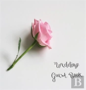 Wedding Guest Book, Bride And Groom, Special Occasion, Love, Marriage, Comments, Gifts, Well Wish'S, Wedding Signing Book With Pink Rose (Hardback)