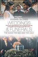 Weddings And Funerals...The Good The Bad And The Ugly