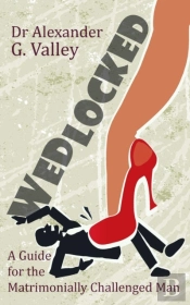 Wedlocked - A (Not-So) Humorous Guide For The Matrimonially Challenged Man