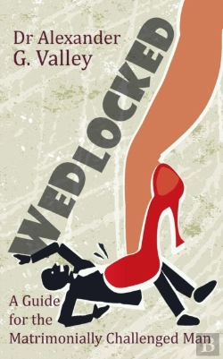 Bertrand.pt - Wedlocked - A (Not-So) Humorous Guide For The Matrimonially Challenged Man