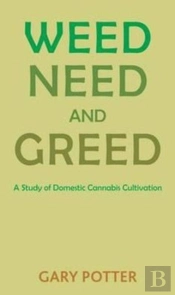 Weed, Need And Greed