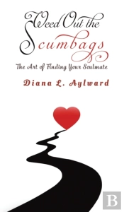 Weed Out The Scumbags: The Art Of Finding Your Soulmate