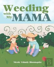 Weeding With My Mama