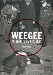 Weegee Murder Is My Business /Anglais