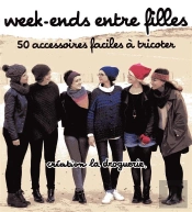 Week-Ends Entre Filles - 50 Modeles Faciles A Tricoter