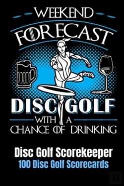 Bertrand.pt - Weekend Forecast Disc Golf With A Chance Of Drinking