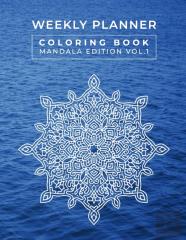 Weekly Planner Coloring Book Mandala Edition Vol. 1