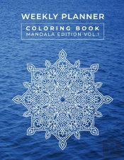 Weekly Planner Coloring Book Mandala Edition Vol. 1