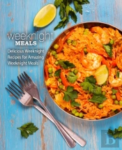 Weeknight Meals: Delicious Weeknight Rec