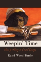 Weepin' Time: Voices Of Slavery In Coast