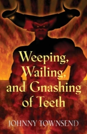 Weeping, Wailing, And Gnashing Of Teeth