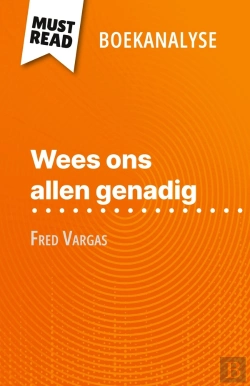 Bertrand.pt - Wees Ons Allen Genadig Van Fred Vargas (Boekanalyse) : Volledige Analyse En Gedetailleerde Samenvatting Van Het Werk