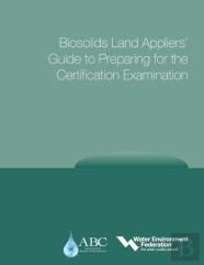 Wef/Abc Biosolids Land Appliers' Guide To Preparing For The Certification Examination
