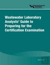 Wef/Abc Wastewater Laboratory Analysts' Guide To Preparing For Certification Examination
