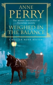 Weighed In The Balance (William Monk Mystery, Book 7)