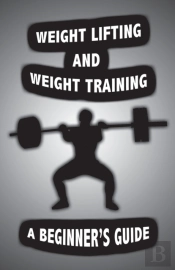 Weight Lifting And Weight Training