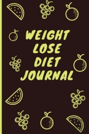 Weight Lose Diet Journal: Daily Food Tra