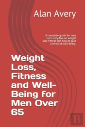 Weight Loss, Fitness And Well-Being For Men Over 65