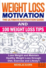Weight Loss Motivation & 100 Weight Loss Tips