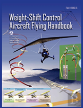 Weight-Shift Control Aircraft Flying Handbook (Faa-H-8083-5)