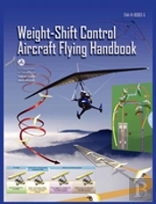 Weight-Shift Control Aircraft Flying Handbook (Faa-H-8083-5)
