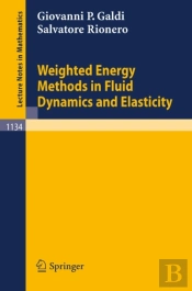 Weighted Energy Methods In Fluid Dynamics And Elasticity