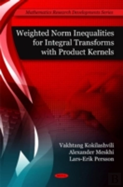 Bertrand.pt - Weighted Norm Inequalities For Integral Transforms With Product Kernals