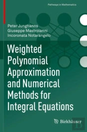 Weighted Polynomial Approximation And Numerical Methods For Integral Equations