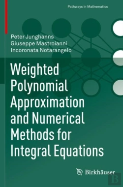 Bertrand.pt - Weighted Polynomial Approximation And Numerical Methods For Integral Equations